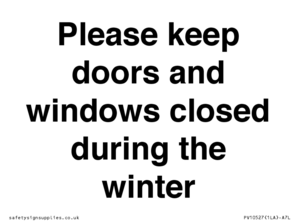 Please keep doors and windows closed during the winter